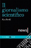 Il giornalismo scientifico libro di Pitrelli Nico