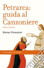 Petrarca. Guida al Canzoniere. Nuova ediz. libro usato