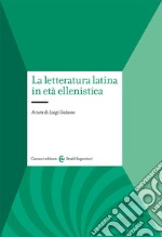 La letteratura latina in età ellenistica libro