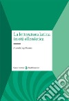 La letteratura latina in età ellenistica libro di Galasso Luigi