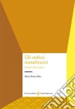 Gli ordini mendicanti. Il secolo delle origini libro