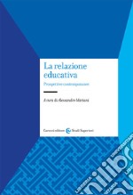 La relazione educativa. Prospettive contemporanee libro