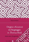 Origine e funzioni del linguaggio in Thomas Reid. Atti mentali, linguistici e credenze libro