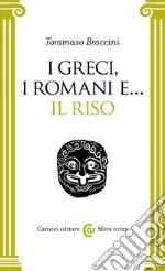 I greci, i romani e... il riso