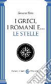 I greci, i romani e... le stelle libro