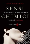 Sensi chimici. La scienza degli odori e dei sapori libro di Fuso Silvano