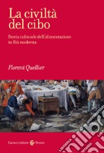 La civiltà del cibo. Storia culturale dell'alimentazione in Età moderna