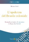 L'opulenza del Brasile coloniale. Storia di un trattato di economia e del gesuita Antonil libro