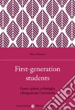 First-generation students. Essere i primi in famiglia a frequentare l'università libro