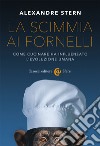 La scimmia ai fornelli. Come cucinare ha influenzato l'evoluzione umana libro