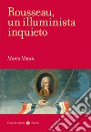 Rousseau, un illuminista inquieto libro