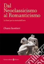 Dal Neoclassicismo al Romanticismo libro