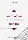 Archeologia delle province romane libro di Rinaldi Tufi Sergio