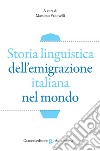 Storia linguistica dell'emigrazione italiana nel mondo libro di Vedovelli M. (cur.)