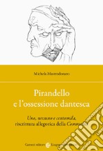 Pirandello e l'ossessione dantesca libro