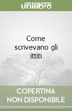 Come scrivevano gli ittiti