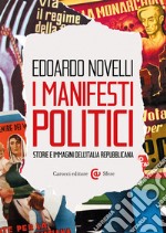 I manifesti politici. Storie e immagini dell'Italia repubblicana libro