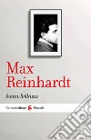 Max Reinhardt libro di Bellavia Sonia
