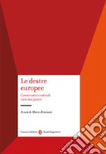 Le destre europee. Conservatori e radicali tra le due guerre libro