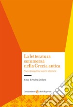 La letteratura sommersa nella Grecia antica. Nuove prospettive storico-letterarie libro