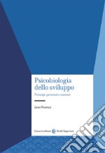 Psicobiologia dello sviluppo. Principi, processi e contesti libro