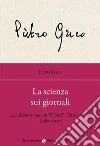 La scienza sui giornali. La collaborazione con «l'Unità» e «Strisciarossa» (1987-2020) libro