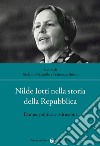 Nilde Iotti nella storia della Repubblica. Donne, politica e istituzioni libro