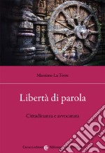 Libertà di parola. Cittadinanza e avvocatura libro