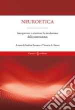 Neuroetica. Interpretare e orientare la rivoluzione delle neuroscienze