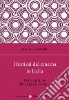 I festival del cinema in Italia. Forme e pratiche dalle origini al Covid-19 libro