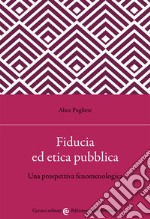 Fiducia ed etica pubblica. Una prospettiva fenomenologica libro