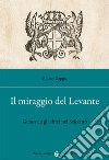 Il miraggio del Levante. Genova e gli ebrei nel Seicento libro di Zappia Andrea