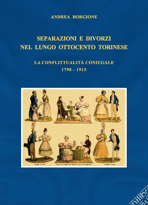 Separazioni e divorzi nel lungo Ottocento torinese. La conflittualità coniugale. 1798-1915