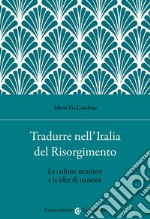 Tradurre nell'Italia del Risorgimento. Le culture straniere e le idee di nazione