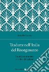 Tradurre nell'Italia del Risorgimento. Le culture straniere e le idee di nazione libro di Casalena Maria Pia