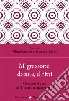 Migrazione, donne, diritti. Orizzonti di pace per il mondo contemporaneo libro