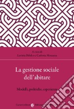 La gestione sociale dell'abitare. Approcci, strumenti, esperienze libro