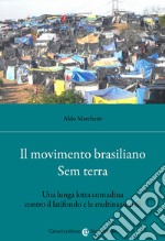 Il movimento brasiliano Sem terra. Una lunga lotta contadina contro il latifondo e le multinazionali