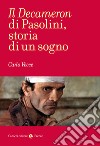 Il «Decameron» di Pasolini, storia di un sogno libro di Vecce Carlo