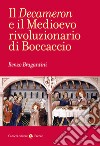Il «Decameron» e il Medioevo rivoluzionario di Boccaccio libro di Bragantini Renzo