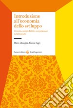 Introduzione all'economia dello sviluppo. Crescita, sostenibilità e cooperazione nel XXI secolo libro