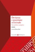 Devianza e questione criminale. Temi, problemi e prospettive libro