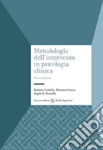 Metodologia dell'intervento in psicologia clinica. Nuova ediz.
