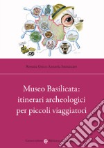 Museo Basilicata: itinerari archeologici per piccoli viaggiatori libro