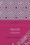 Nietzsche e la storia. Storicità e ontologia della vita libro
