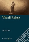 Vite di Balzac libro