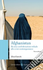 Afghanistan. Da una confederazione tribale alle crisi contemporanee. Nuova ediz. libro