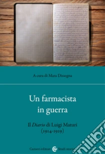 Un farmacista in guerra. Il diario di Luigi Maturi (1914-1919)