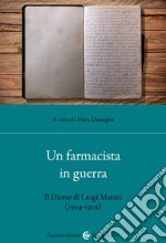 Un farmacista in guerra. Il diario di Luigi Maturi (1914-1919)