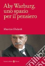 Aby Warburg, uno spazio per il pensiero libro